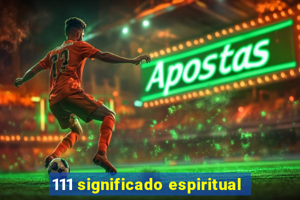 111 significado espiritual